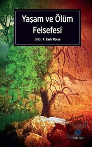 Yaşam ve Ölüm Felsefesi - A. Kadir Çüçen - Sentez Yayınları - Fiyatı -