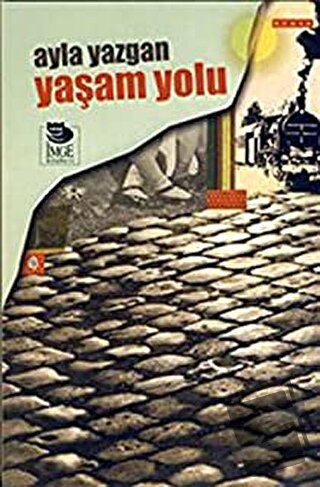 Yaşam Yolu - Ayla Yazgan - İmge Kitabevi Yayınları - Fiyatı - Yorumlar