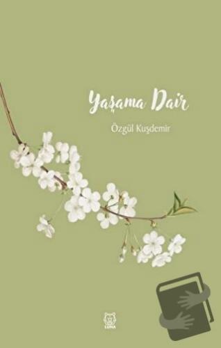 Yaşama Dair - Özgül Kuşdemir - Luna Yayınları - Fiyatı - Yorumları - S