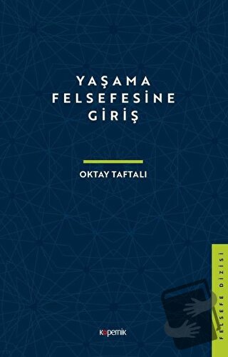 Yaşama Felsefesine Giriş - Oktay Taftalı - Kopernik Kitap - Fiyatı - Y