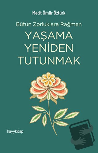 Yaşama Yeniden Tutunmak - Mecit Ömür Öztürk - Hayykitap - Fiyatı - Yor