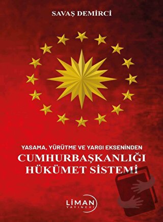 Yasama Yürütme Ve Yargı Ekseninden Cumhurbaşkanlığı Hükümet Sistemi - 