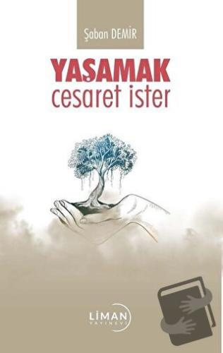 Yaşamak Cesaret İster - Şaban Demir - Liman Yayınevi - Fiyatı - Yoruml