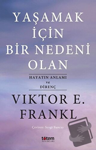 Yaşamak İçin Bir Nedeni Olan - Viktor Emil Frankl - Totem Yayıncılık -