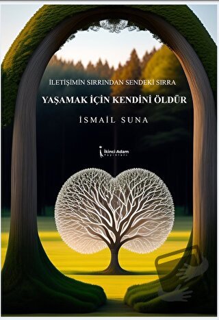 Yaşamak İçin Kendini Öldür - İsmail Suna - İkinci Adam Yayınları - Fiy