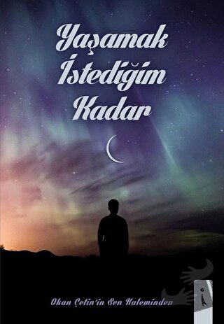 Yaşamak İstediğim Kadar - Okan Çetin - İkinci Adam Yayınları - Fiyatı 