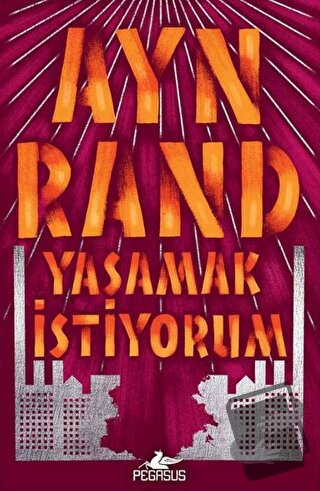 Yaşamak İstiyorum - Ayn Rand - Pegasus Yayınları - Fiyatı - Yorumları 