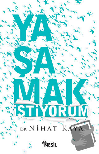 Yaşamak İstiyorum - Nihat Kaya - Nesil Yayınları - Fiyatı - Yorumları 