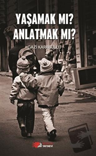 Yaşamak Mı Anlatmak Mı? - Gazi Karabulut - Berikan Yayınevi - Fiyatı -