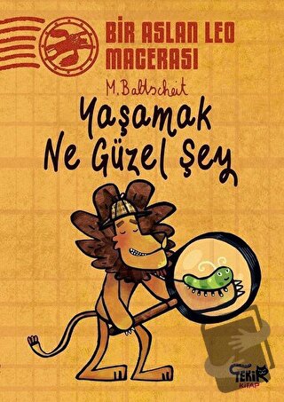 Yaşamak Ne Güzel Şey - Bir Aslan Leo Macerası - Martin Baltscheit - Te