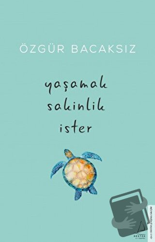 Yaşamak Sakinlik İster - Özgür Bacaksız - Destek Yayınları - Fiyatı - 