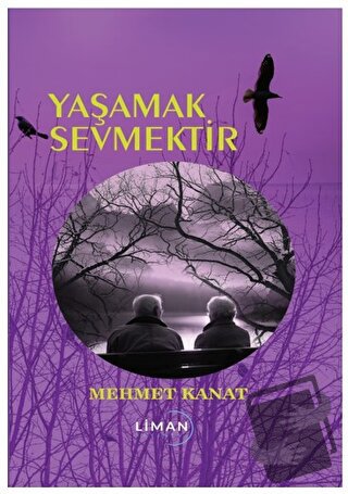 Yaşamak Sevmektir - Mehmet Kanat - Liman Yayınevi - Fiyatı - Yorumları