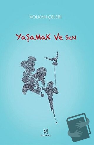 Yaşamak ve Sen - Volkan Çelebi - MonoKL Yayınları - Fiyatı - Yorumları