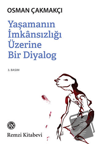 Yaşamanın İmkansızlığı Üzerine Bir Diyalog - Osman Çakmakçı - Remzi Ki