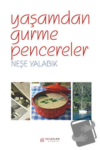 Yaşamdan Gurme Pencereler - Neşe Yalabık - Akıl Çelen Kitaplar - Fiyat