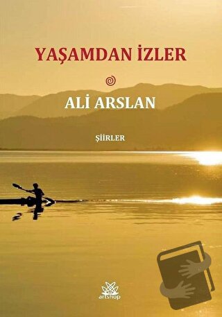 Yaşamdan İzler - Ali Arslan - Artshop Yayıncılık - Fiyatı - Yorumları 