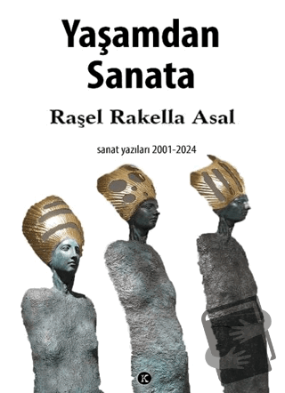 Yaşamdan Sanata - Raşel Rakella Asal - Kafe Kültür Yayıncılık - Fiyatı