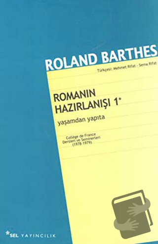 Yaşamdan Yapıta - Romanın Hazırlanışı 1 - Roland Barthes - Sel Yayıncı