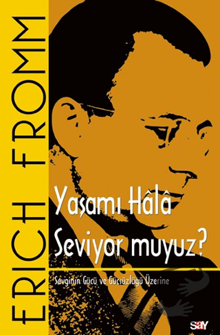 Yaşamı Hala Seviyor muyuz? - Erich Fromm - Say Yayınları - Fiyatı - Yo