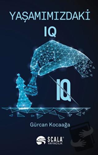 Yaşamımızdaki IQ - Gürcan Kocaağa - Scala Yayıncılık - Fiyatı - Yoruml