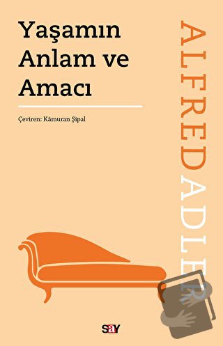 Yaşamın Anlam ve Amacı - Alfred Adler - Say Yayınları - Fiyatı - Yorum