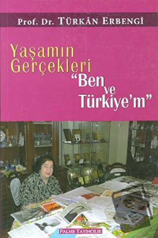 Yaşamın Gerçekleri "Ben ve Türkiye’m" - Türkan Erbengi - Palme Yayıncı