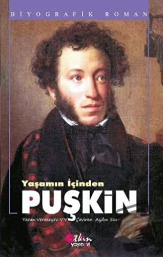 Yaşamın İçinden Puşkin - Veresayev V. V - Etkin Yayınevi - Fiyatı - Yo