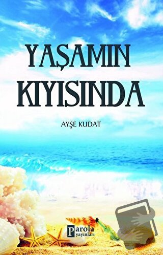 Yaşamın Kıyısında - Ayşe Kudat - Parola Yayınları - Fiyatı - Yorumları