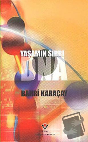 Yaşamın Sırrı DNA - Bahri Karaçay - TÜBİTAK Yayınları - Fiyatı - Yorum