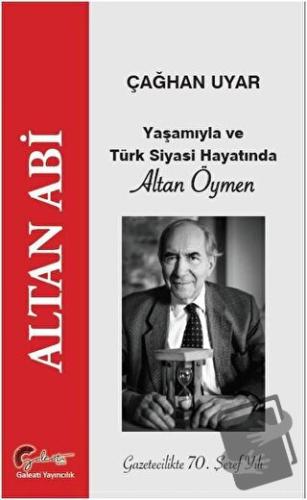 Yaşamıyla ve Türk Siyasi Hayatında Altan Öymen - Çağhan Uyar - Galeati