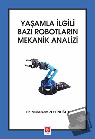 Yaşamla İlgili Bazı Robotların Mekanik Analizi - Muharrem Zeytinoğlu -