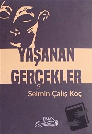 Yaşanan Gerçekler - Selmin Çalış Koç - Liman Yayınevi - Fiyatı - Yorum