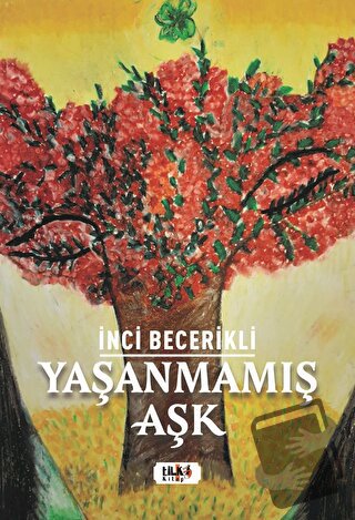 Yaşanmamış Aşk - İnci Becerikli - Tilki Kitap - Fiyatı - Yorumları - S