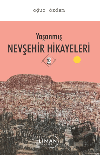 Yaşanmış Nevşehir Hikayeleri - Oğuz Özdem - Liman Yayınevi - Fiyatı - 