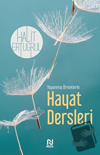 Yaşanmış Örneklerle Hayat Dersleri - Halit Ertuğrul - Nesil Yayınları 