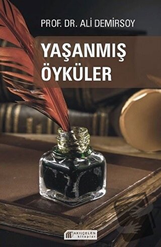 Yaşanmış Öyküler - Ali Demirsoy - Akıl Çelen Kitaplar - Fiyatı - Yorum