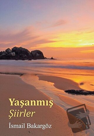 Yaşanmış Şiirler - İsmail Bakargöz - İkinci Adam Yayınları - Fiyatı - 