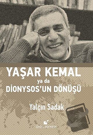 Yaşar Kemal Ya Da Dionysos’un Dönüşü (Ciltli) - Yalçın Sadak - Öteki Y