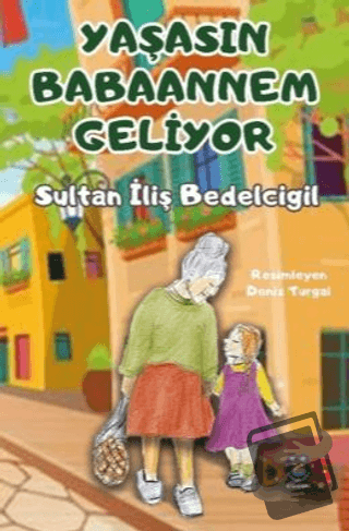 Yaşasın Babaannem Geliyor - Sultan İliş Bedelcigil - Düş Kurguları Çoc