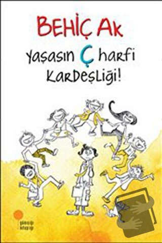 Yaşasın Ç Harfi Kardeşliği - Behiç Ak - Günışığı Kitaplığı - Fiyatı - 