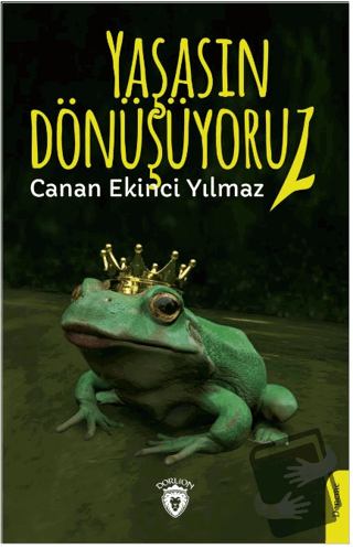 Yaşasın Dönüşüyoruz! - Canan Ekinci Yılmaz - Dorlion Yayınları - Fiyat