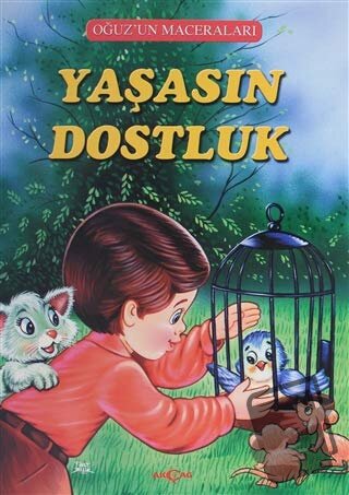 Yaşasın Dostluk - Oğuz'un Maceraları - Fatma Tatcı - Akçağ Yayınları -