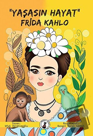 "Yaşasın Hayat" Frida Kahlo - Ufuk İbrahimoğlu - Misket Kitap - Fiyatı