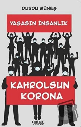 Yaşasın İnsanlık Kahrolsun Korona - Durdu Güneş - Gülnar Yayınları - F