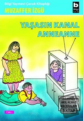 Yaşasın Kanal Anneanne - Muzaffer İzgü - Bilgi Yayınevi - Fiyatı - Yor