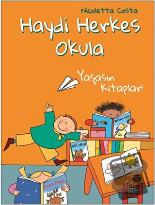 Yaşasın Kitaplar! - Haydi Herkes Okula - Nicoletta Costa - Hep Kitap -