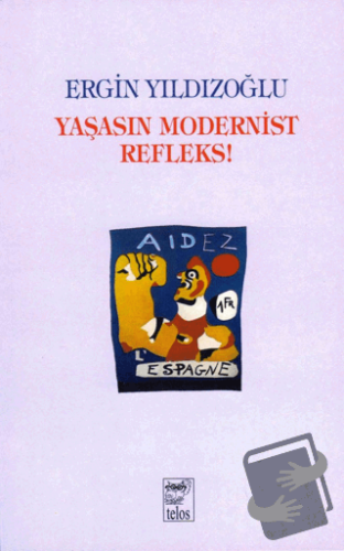 Yaşasın Modernist Refleks - Ergin Yıldızoğlu - Telos Yayıncılık - Fiya