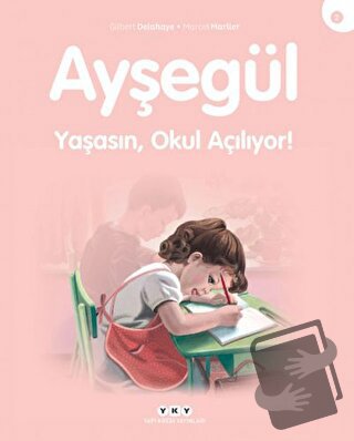 Yaşasın Okul Açılıyor - Ayşegül - Gilbert Delahaye - Yapı Kredi Yayınl