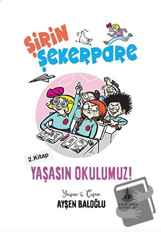 Yaşasın Okulumuz! - Şirin Şekerpare 2.Kitap - Ayşen Baloğlu - Yitik Ül