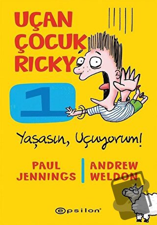 Yaşasın Uçuyorum! - Uçan Çocuk Ricky 1 (Ciltli) - Andrew Weldon - Epsi